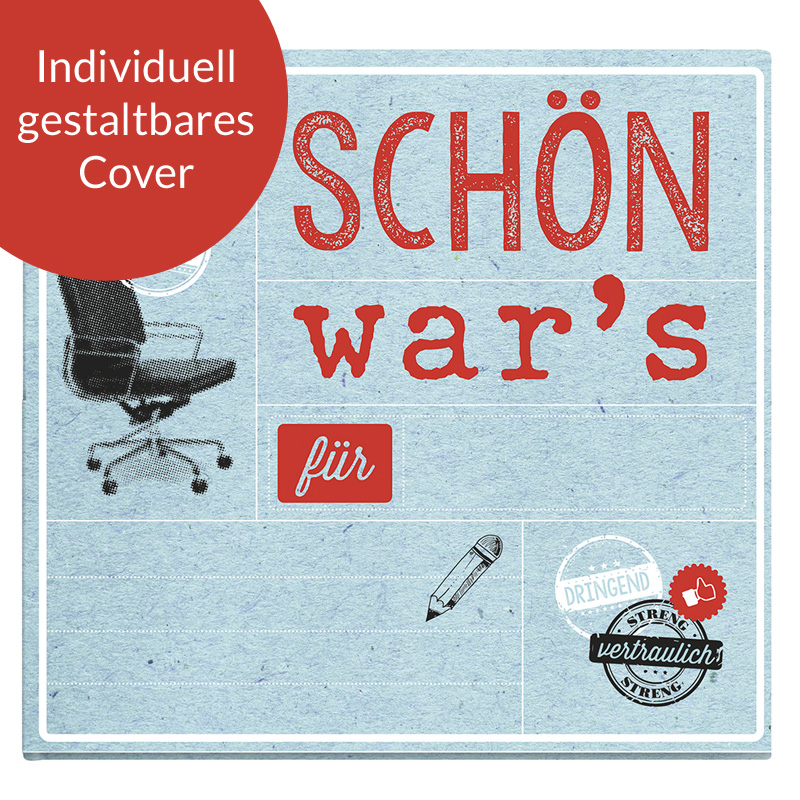Schön war's. Das Buch zum Abschied für liebe Kolleginnen und Kollegen Schön war's. Das Buch zum Abschied für liebe Kolleginnen und Kollegen