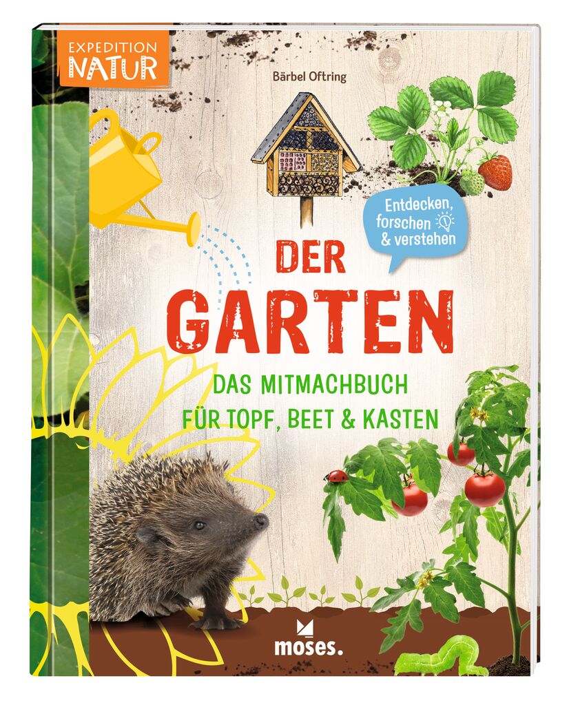 Der Garten - Das Mitmachbuch für Topf, Beet & Kasten